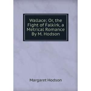   of Falkirk, a Metrical Romance By M. Hodson. Margaret Hodson Books