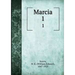  Marcia. 1 W. E. (William Edward), 1847 1925 Norris Books