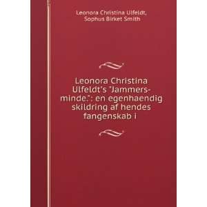 Leonora Christina Ulfeldts Jammers minde. en egenhaendig skildring 