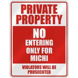   PROPERTY NO ENTERING ONLY FOR MICHI  PARKING SIGN