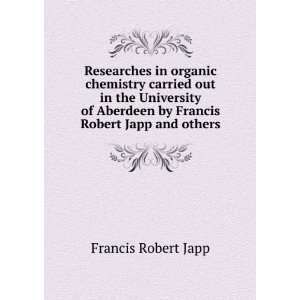 Researches in organic chemistry carried out in the University of 