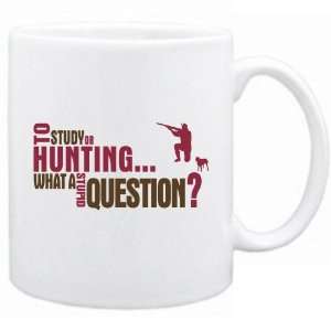   Or Hunting  What A Stupid Question ?  Mug Sports