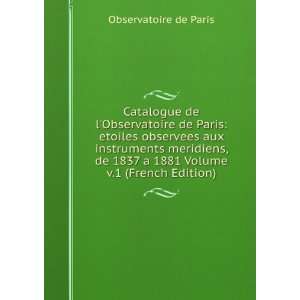   meridiens, de 1837 a 1881 Volume v.1 (French Edition) Observatoire de