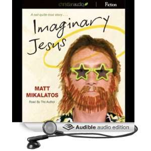  Imaginary Jesus (Audible Audio Edition) Matt Mikalatos 