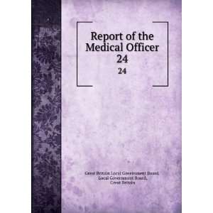  Report of the Medical Officer. 24 Local Government Board 
