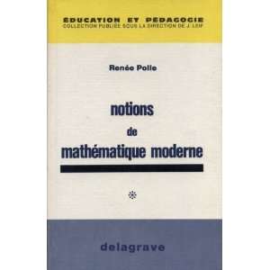  Notions de mathématique moderne Polle Renée Books