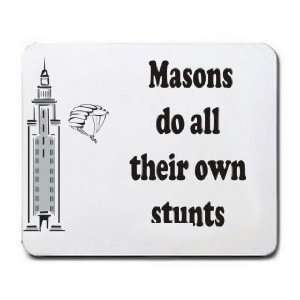  Masons do all their own stunts Mousepad