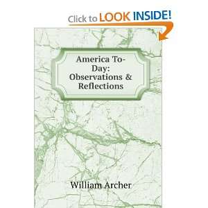  America To day Observations and Reflections William 