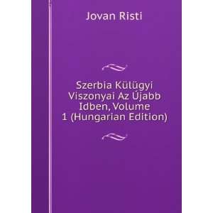  Szerbia KÃ¼lÃ¼gyi Viszonyai Az Ã?jabb Idben, Volume 1 