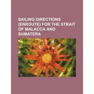  Sailing directions (enroute) for the Strait of Malacca and 
