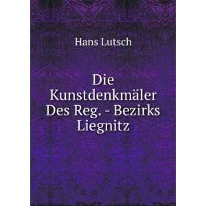   ¤ler Des Reg.   Bezirks Liegnitz Hans Lutsch  Books