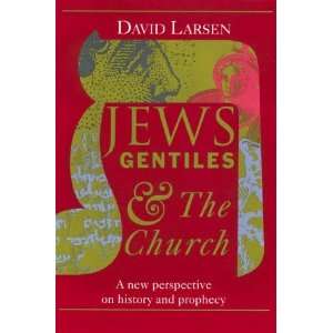  Jews, Gentiles, and the Church A New Perspective on 