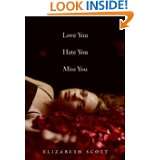 Love You Hate You Miss You by Elizabeth Scott (May 26, 2009)