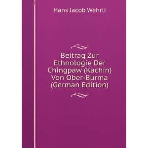   Zur Ethnologie Der Chingpaw (Kachin) Von Ober Burma (German Edition