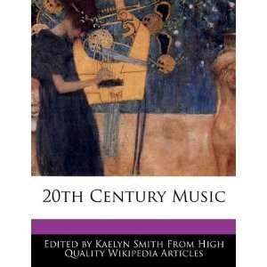  20th Century Music (9781241618766) Kaelyn Smith Books