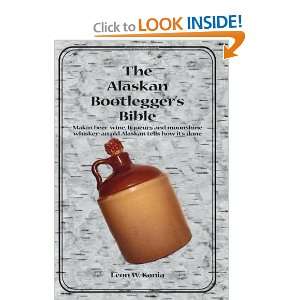  The Alaskan Bootleggers Bible [Paperback] Leon W. Kania Books