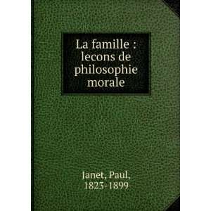  La famille  lecons de philosophie morale Janet Paul 