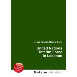   Nations Interim Force in Lebanon Ronald Cohn Jesse Russell Books