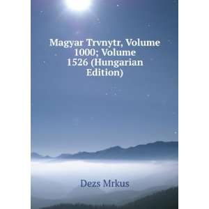  Magyar Trvnytr, Volume 1000; Volume 1526 (Hungarian 