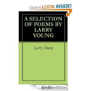 SELECTION OF POEMS BY LARRY YOUNG Larry Young  Kindle 