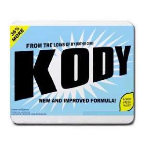  FROM THE LOINS OF MY MOTHER COMES KODY Mousepad