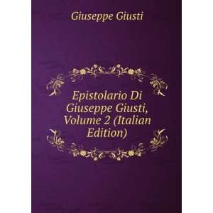   Di Giuseppe Giusti, Volume 2 (Italian Edition) Giuseppe Giusti Books