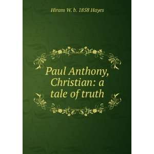  Paul Anthony, Christian a tale of truth Hiram W. b. 1858 