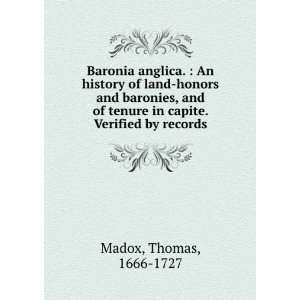   , and of tenure in capite. Verified by records. Thomas Madox Books