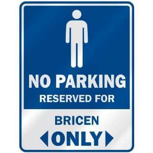   NO PARKING RESEVED FOR BRICEN ONLY  PARKING SIGN