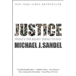  JUSTICE WHATS THE RIGHT THING TO DO? BY SANDEL, MICHAEL 