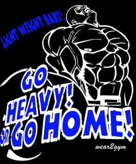 Bodybuilding Clothing T Shirt GO HEAVY OR GO HOME S 3XL  