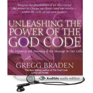 Unleashing the Power of the God Code The Mystery and Meaning of the 