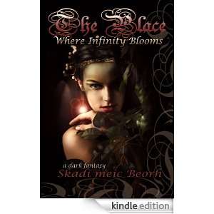The Place Where Infinity Blooms (The Irish Lore Trilogy) Skadi meic 