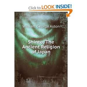  Shinto The Ancient Religion of Japan William George 