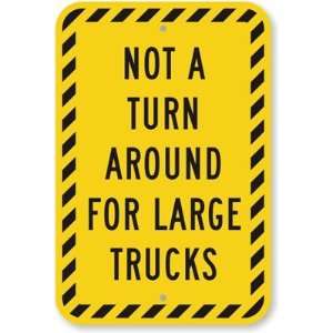 Not a Turn Around for Large Trucks Fluorescent YellowGreen Sign, 18 x 
