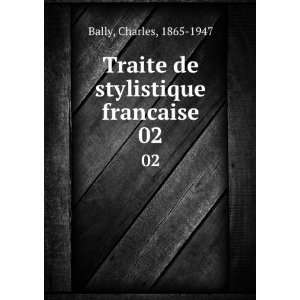   Traite de stylistique francaise. 02 Charles, 1865 1947 Bally Books