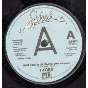    JUST KEEP IT UP 7 INCH (7 VINYL 45) UK SPLASH 1979 T FORD Music
