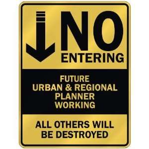   NO ENTERING FUTURE URBAN AND REGIONAL PLANNER WORKING 