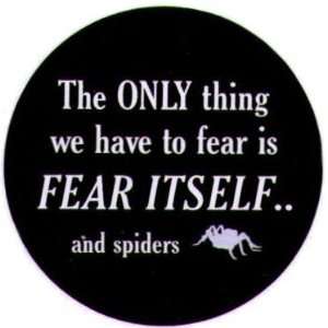    Only Thing To Fear Itself Spiders Button SB3969 Toys & Games