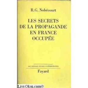  Les Secrets de la propagande en France occupée R. G 