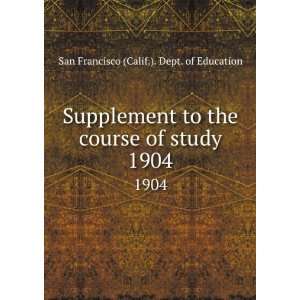  Supplement to the course of study. 1904 San Francisco 