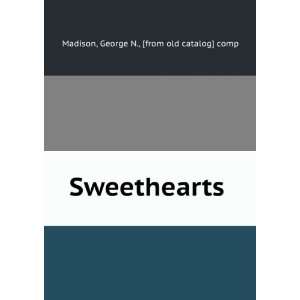    Sweethearts George N., [from old catalog] comp Madison Books