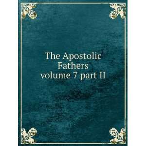  The Apostolic Fathers. volume 7 part II sbornik Books