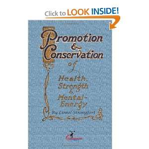  Promotion & Conservation of Health, Strength & Mental Energy 
