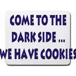  Come to the dark side, we have cookies Mousepad Office 