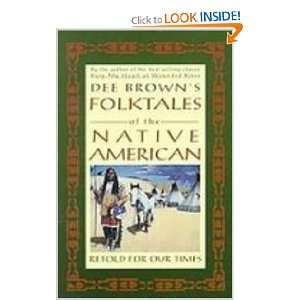 Dee Browns Folktales of the Native American Retold for Our Times