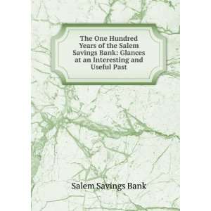   Savings Bank Glances at an Interesting and Useful Past Salem Savings