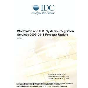  Worldwide and U.S. Systems Integration Services 2009 2013 