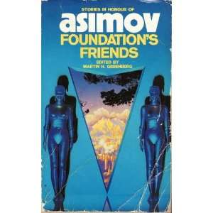  Foundations Friends Stories in Honor of Isaac Asimov 