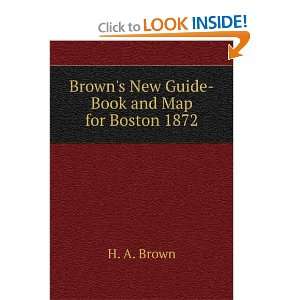    Browns New Guide Book and Map for Boston 1872. H. A. Brown Books